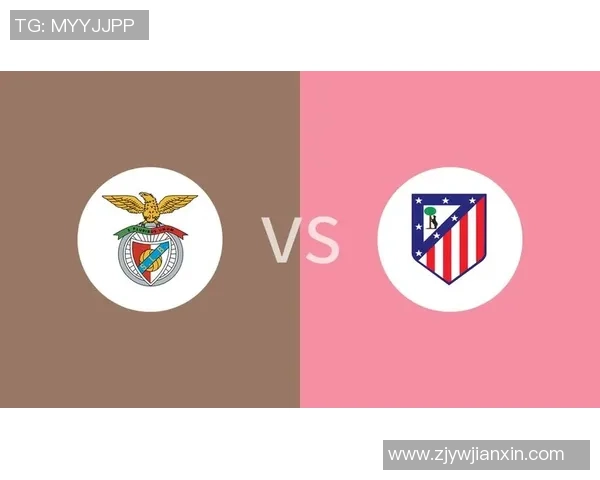 友谊赛精彩对决本菲卡与马竞战成平局全场瞬间回顾与点评 友谊赛精彩对决本菲卡与马竞战成平局全场瞬间回顾与点评